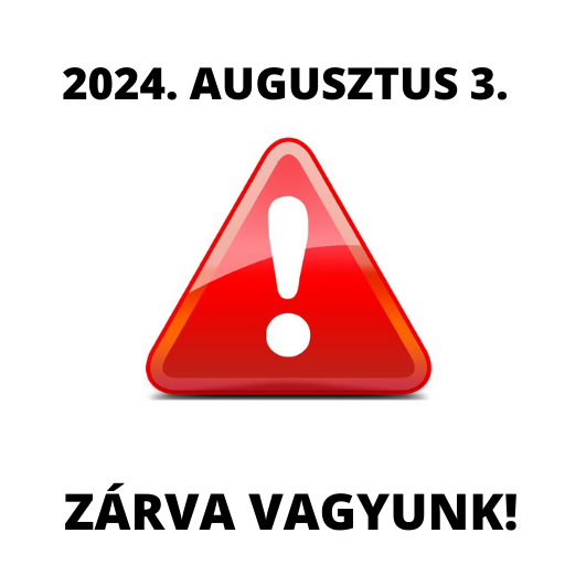 ZÁRVA VAGYUNK! - 2024.08.03.
